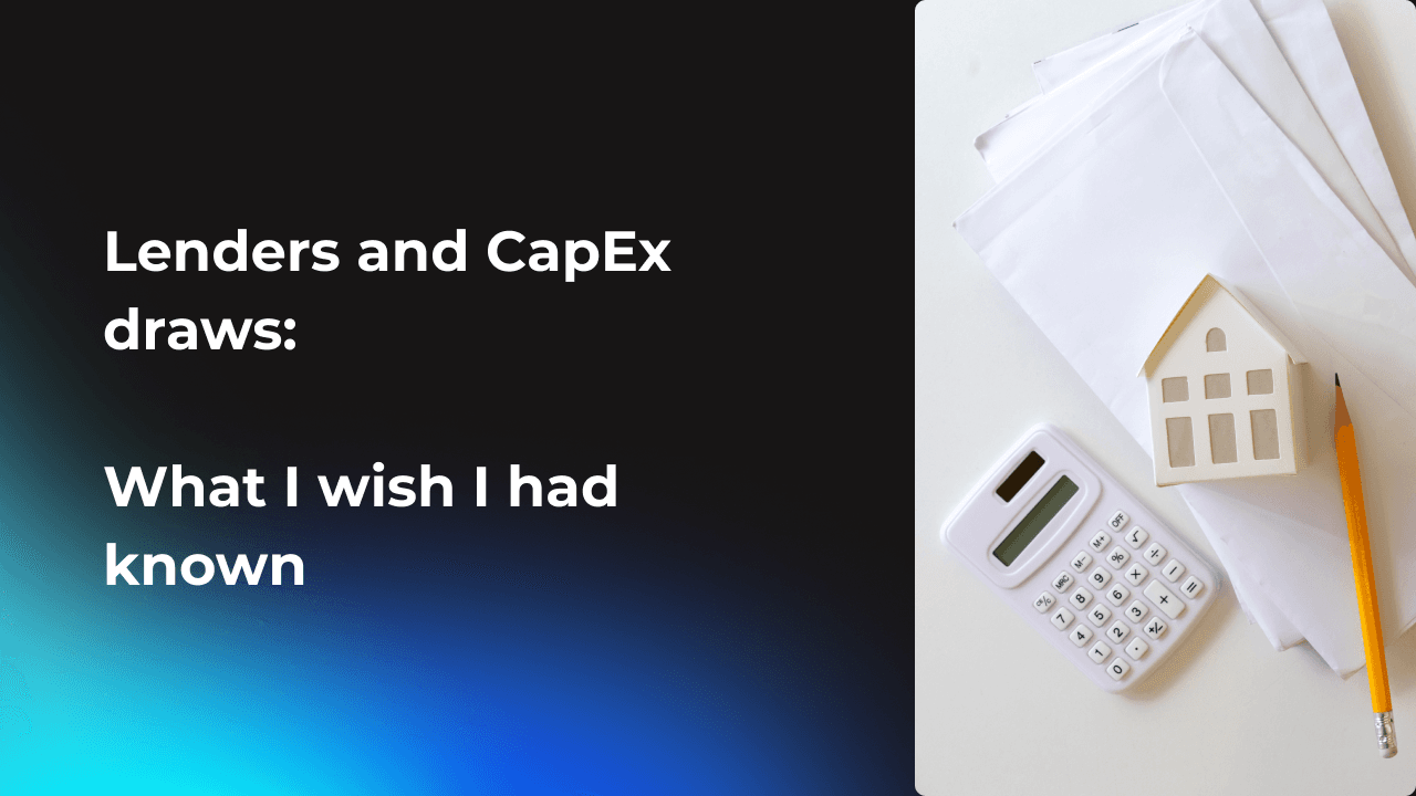 Lenders and CapEx Draws: What I Wish I Had Known
