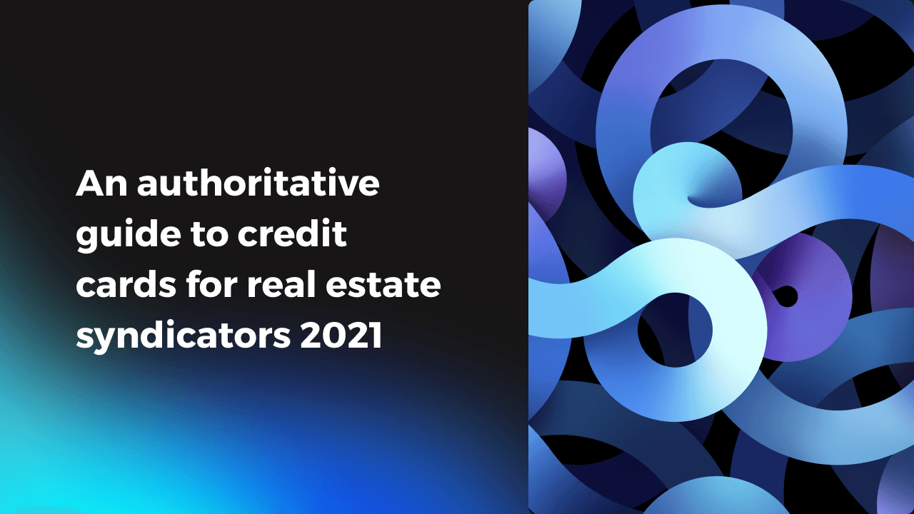 Guide to credit cards for real estate syndicators