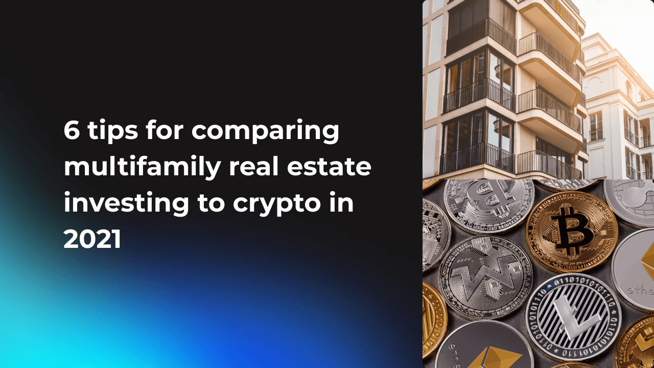 6 tips for comparing multifamily real estate investing to crypto in 2021
